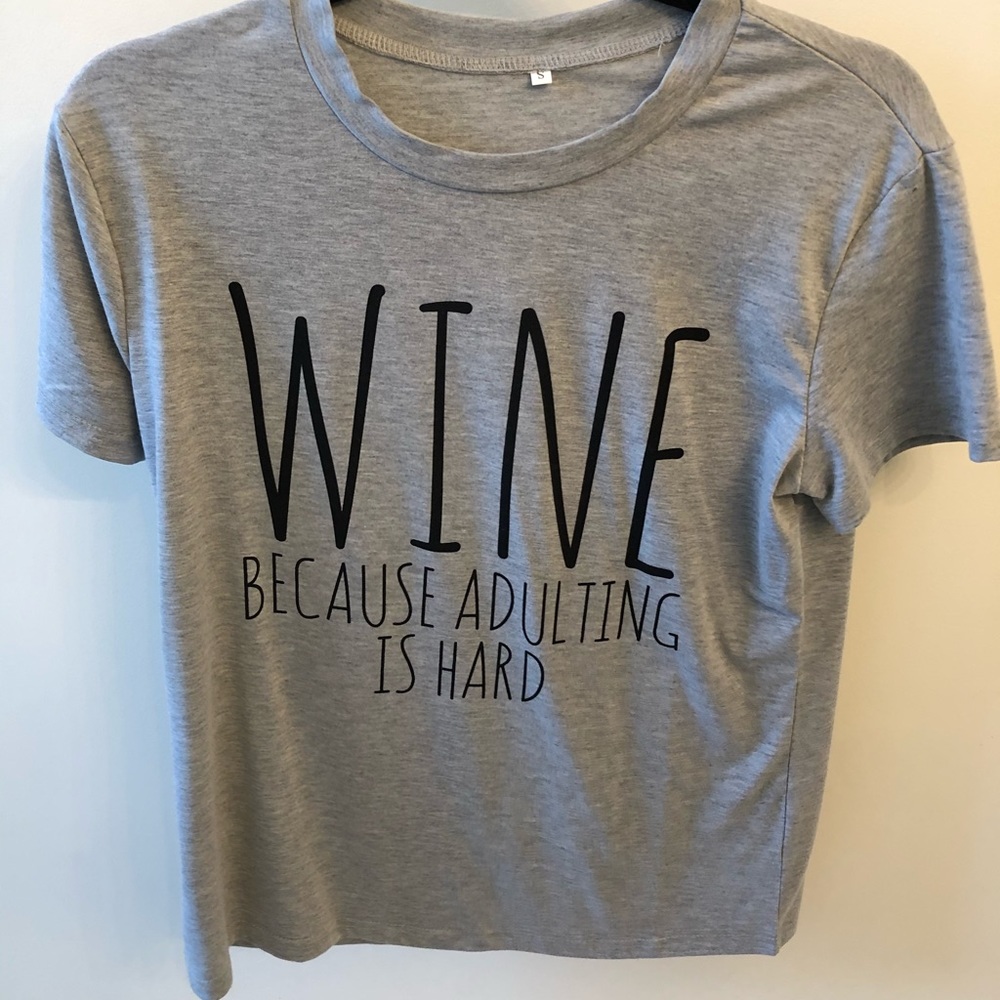 Wine Because Adulting is Hard T Shirt